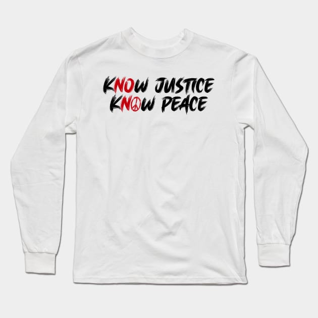 BLM Know Justice Know Peace Long Sleeve T-Shirt by Just Kidding Co.